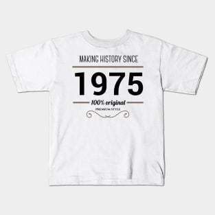 Making history since 1975 Kids T-Shirt